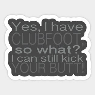 Clubfoot Kick Butt Sticker